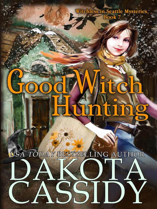 Title details for Good Witch Hunting by Dakota Cassidy - Available